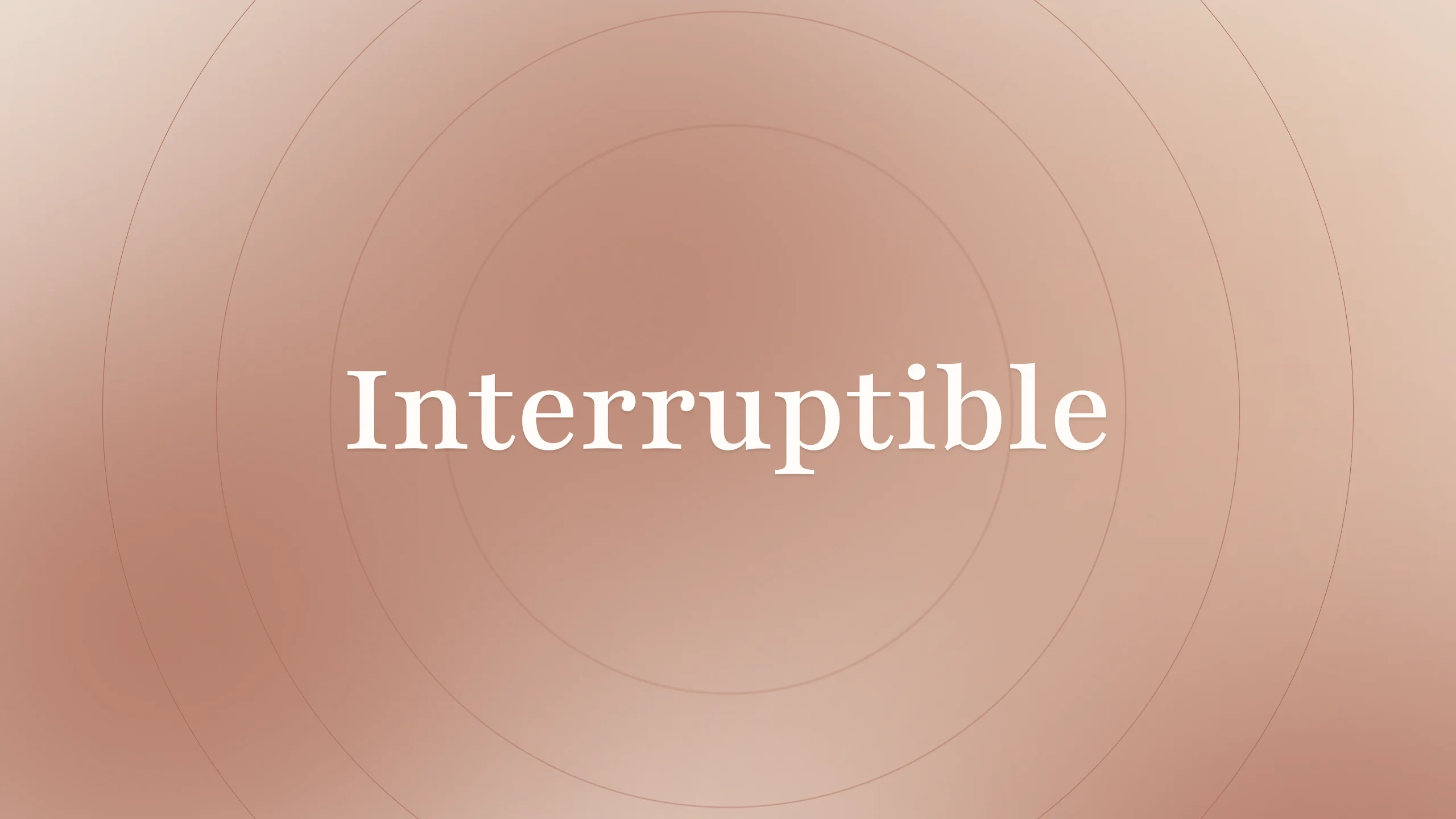 Interruptible